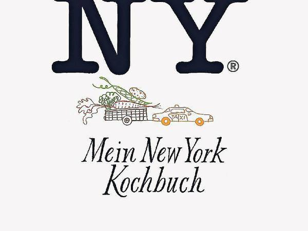 Daniel Humm und Will Guidara: I Love NY. Mein New York Kochbuch. 